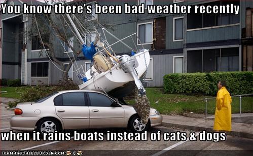 You know there's been bad weather recently