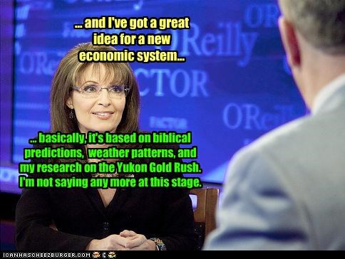 ... and I've got a great idea for a new economic system...