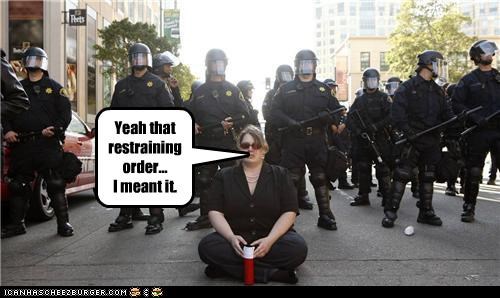 Yeah that restraining order... I meant it.