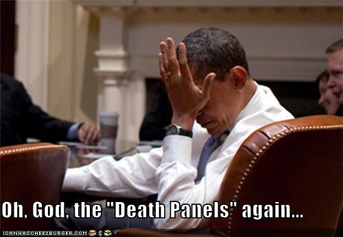 Oh, God, the "Death Panels" again...