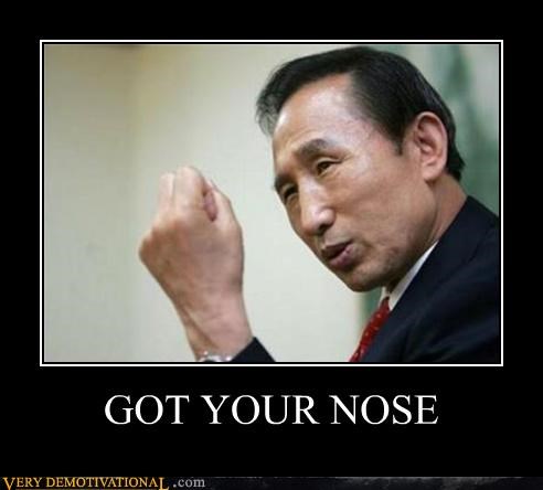 GOT YOUR NOSE