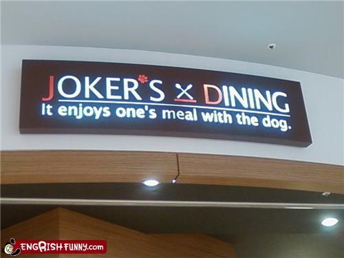 Is the Joker enjoying your meal?