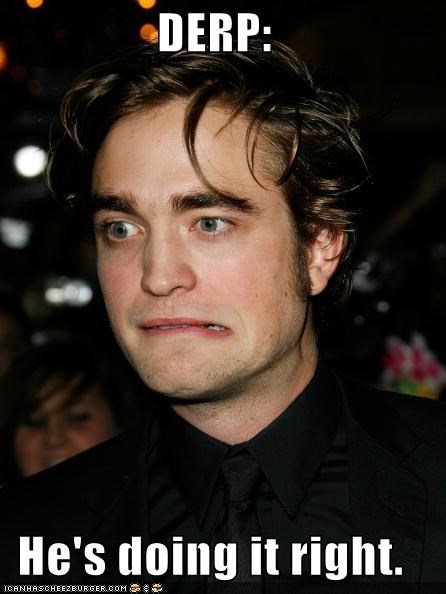 DERP:  He's doing it right.