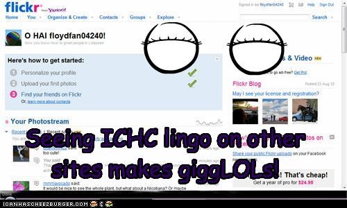 Seeing ICHC lingo on other sites makes giggLOLs!