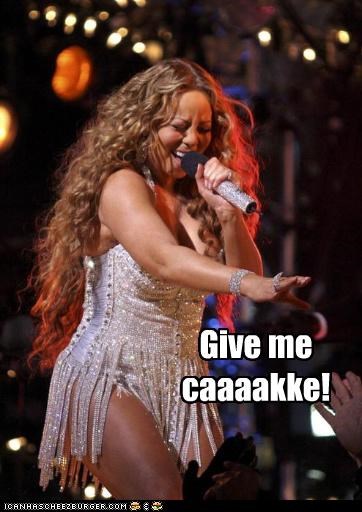 Give me caaaakke!