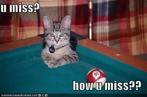 u miss?  how u miss??
