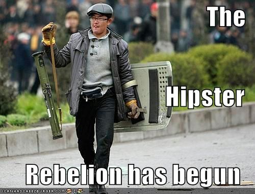 The Hipster Rebelion has begun