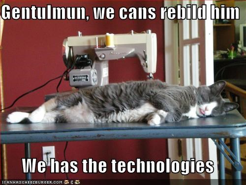 Gentulmun, we cans rebild him  We has the technologies