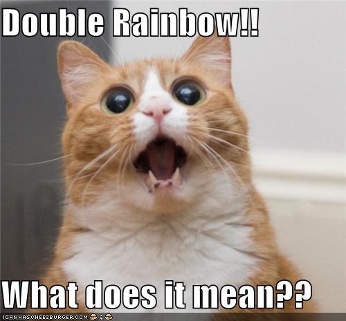 Double Rainbow!!  What does it mean??
