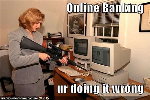 Online Banking  ur doing it wrong
