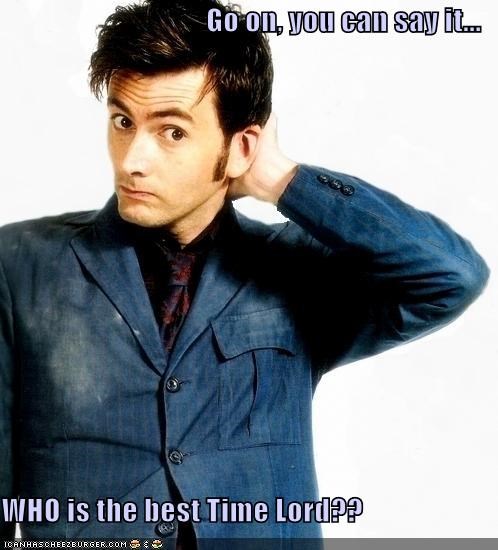 Go on, you can say it...  WHO is the best Time Lord??