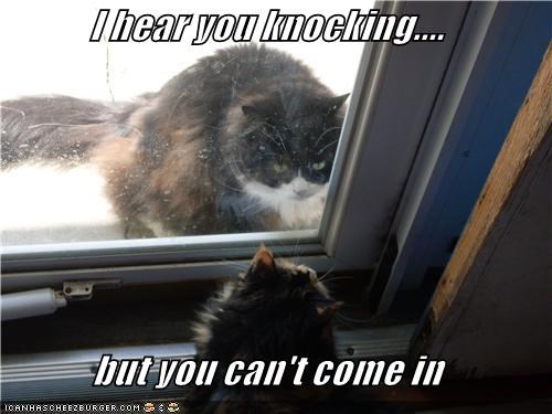 I hear you knocking....  but you can't come in