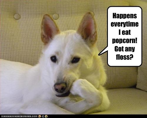 Happens everytime I eat popcorn!  Got any floss?