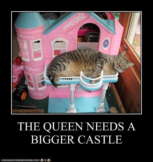 THE QUEEN NEEDS A BIGGER CASTLE