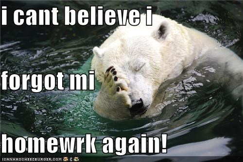 i cant believe i  forgot mi  homewrk again!
