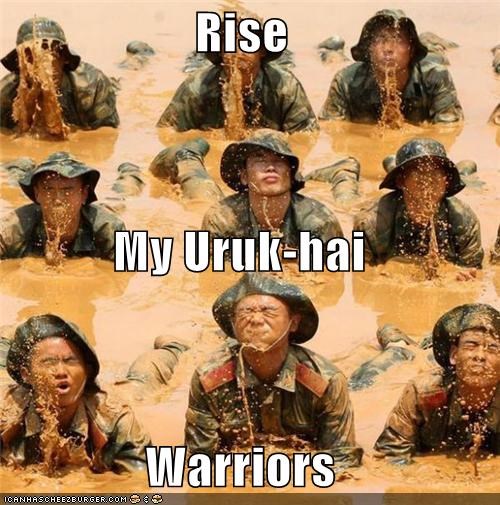 Rise My Uruk-hai Warriors