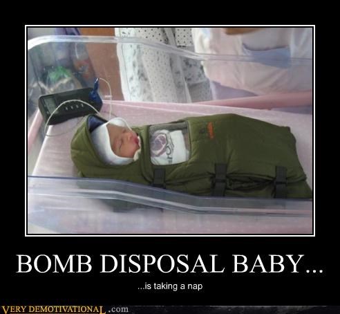 BOMB DISPOSAL BABY...