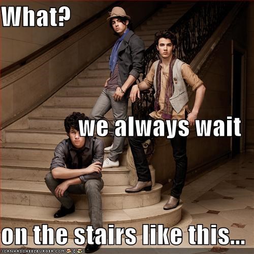 What? we always wait on the stairs like this...