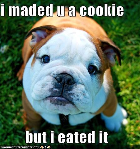 i maded u a cookie  but i eated it