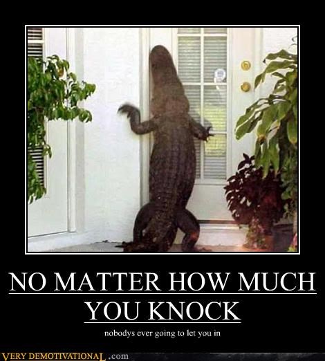 NO MATTER HOW MUCH YOU KNOCK