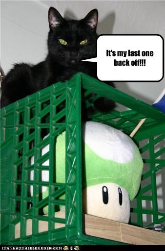 It's my last one back off!!!