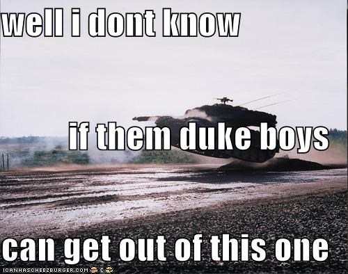 well i dont know if them duke boys can get out of this one