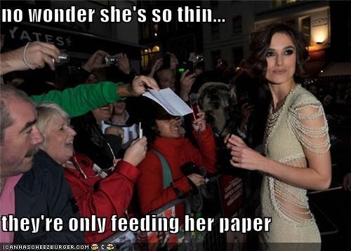no wonder she's so thin...  they're only feeding her paper