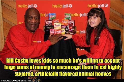 Bill Cosby loves kids so much he's willing to accept huge sums of money to encourage them to eat highly sugared, artificially flavored animal hooves
