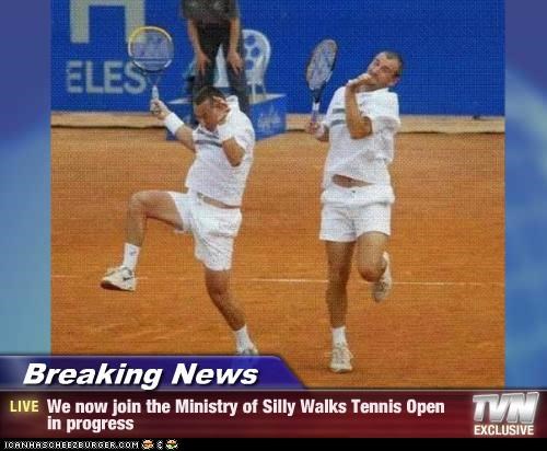 Breaking News - We now join the Ministry of Silly Walks Tennis Open in progress