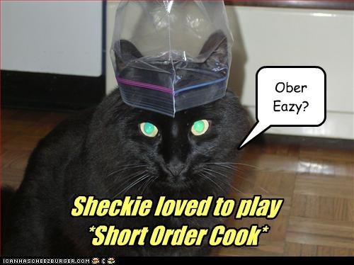 Sheckie loved to play  *Short Order Cook*