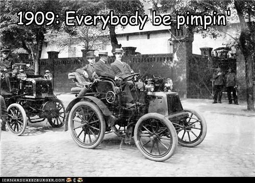 1909: Everybody be pimpin'