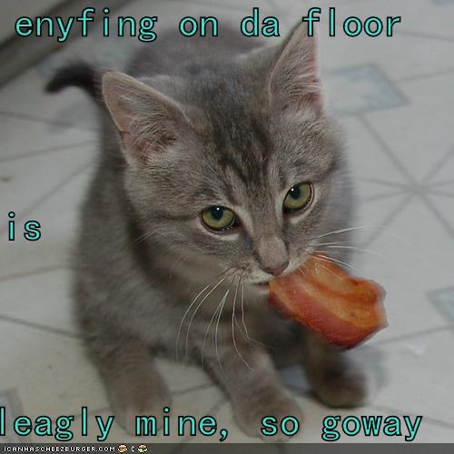 enyfing on da floor is leagly mine, so goway