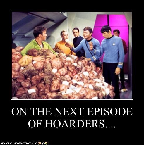 ON THE NEXT EPISODE  OF HOARDERS....