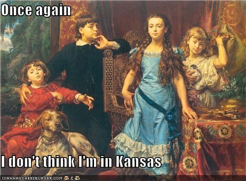 Once again  I don't think I'm in Kansas