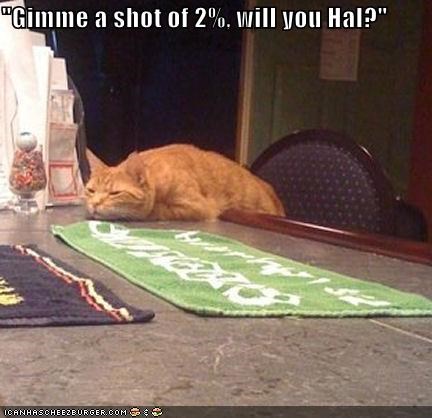 "Gimme a shot of 2%, will you Hal?"