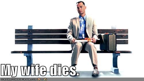 My wife dies.