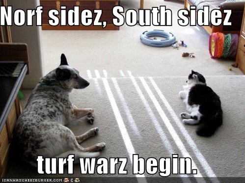 Norf sidez, South sidez  turf warz begin.