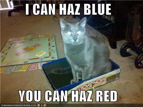 I CAN HAZ BLUE  YOU CAN HAZ RED