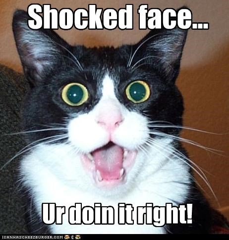 Shocked face...