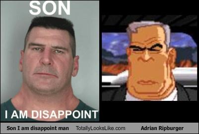 Son I am disappoint man Totally Looks Like Adrian Ripburger