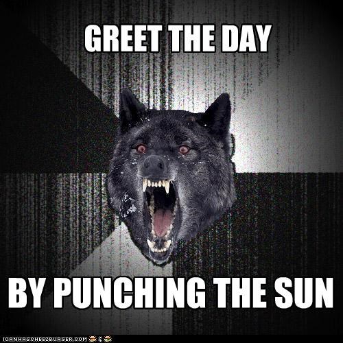 Insanity Wolf: Greet  the Day