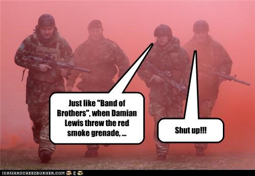 War: It's Just Like in the Movies!