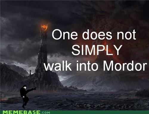 One Does Not Slly Walk Into Mordor