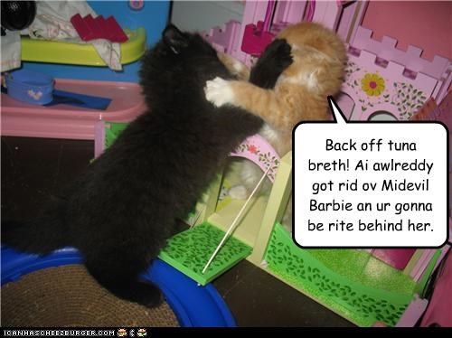 Back off tuna breth! Ai awlreddy got rid ov Midevil Barbie an ur gonna be rite behind her.