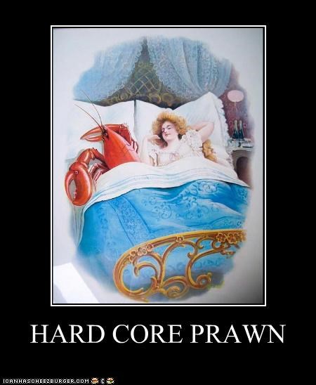 HARD CORE PRAWN