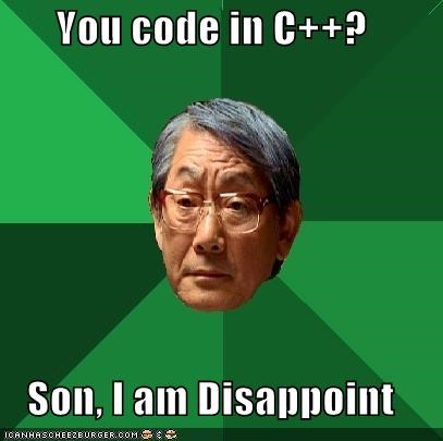 High Expectations Asian Father: You code in C++?