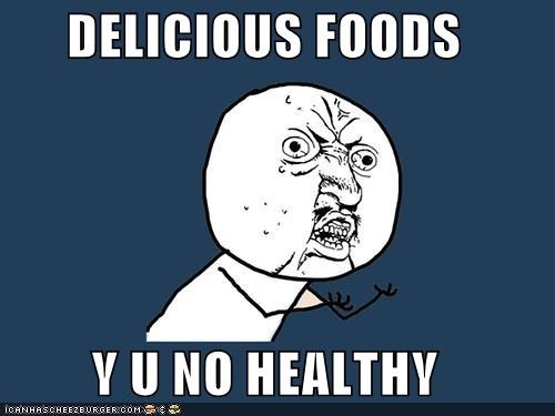 Y U No Guy: Delicious Foods