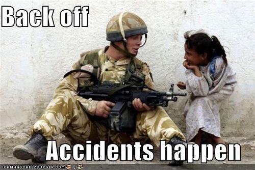 Back off  Accidents happen