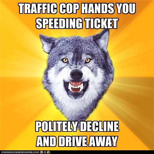 Courage Wolf: Oh, No Thank You, I Have A Few Already
