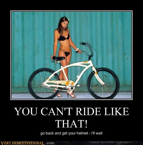YOU CAN'T RIDE LIKE THAT!